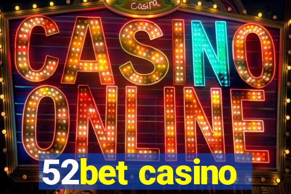 52bet casino